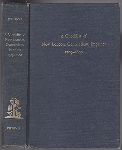 Beispielbild fr A Checklist of New London, Connecticut, Imprints 1709-1800 zum Verkauf von UHR Books