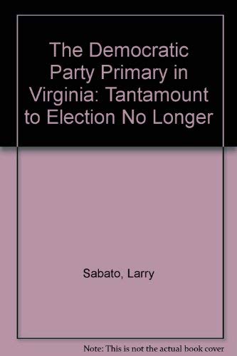 9780813907260: The Democratic Party Primary in Virginia: Tantamount to Election No Longer