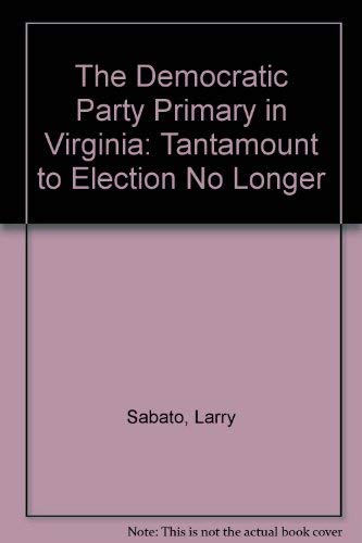 Stock image for The Democratic Party Primary in Virginia : Tantamount to Election No Longer for sale by Better World Books