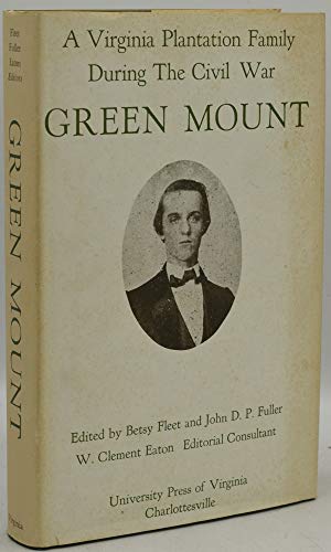 9780813907529: Green Mount: A Virginia Plantation Family During the Civil War