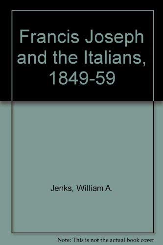 Imagen de archivo de Francis Joseph and the Italians : 1849-1859 a la venta por Better World Books