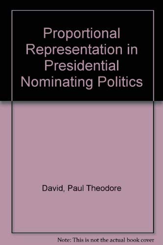 Imagen de archivo de Proportional Representation in Presidential Nominating Politics a la venta por Heartwood Books, A.B.A.A.