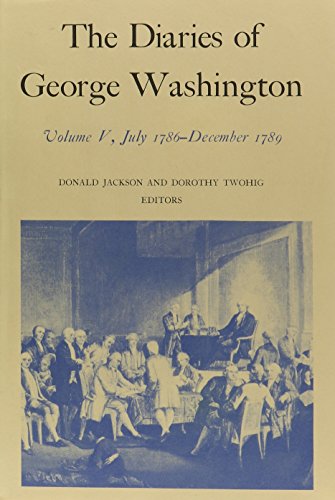 9780813908014: The Diaries v. 5; July 1786-Dec., 1789: July 1786-December 1789 Volume 5 (Diaries of George Washington)