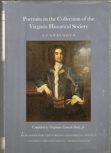 Imagen de archivo de Portraits in the Collection of the Virginia Historical Society: A Catalogue a la venta por First Landing Books & Arts
