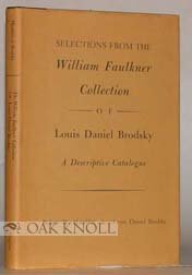 Beispielbild fr Selections from the William Faulkner collection of Louis Daniel Brodsky: A descriptive catalogue zum Verkauf von Wonder Book