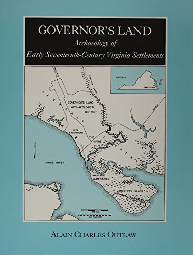 GOVERNOR'S LAND: ARCHAEOLOGY OF EARLY SEVENTEENTH-CENTURY VIRGINIA SETTLEMENTS