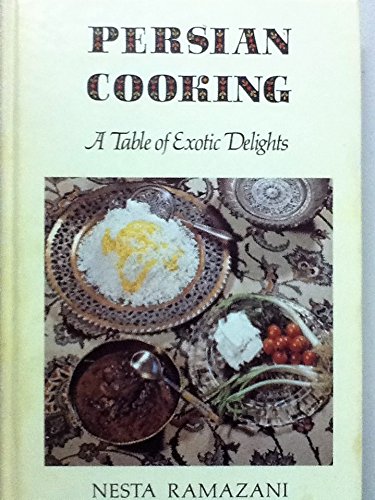 Persian Cooking: A Table of Exotic Delights (9780813909622) by Ramazani, Nesta