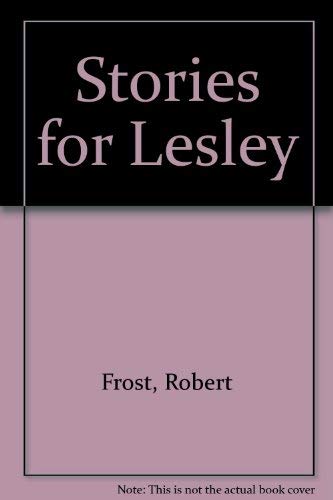Stories for Lesley (9780813909790) by Frost, Robert; Sell, Roger D.; University Of Virginia Bibliographical Society