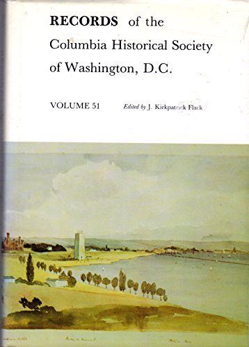 Imagen de archivo de Records of the Columbia Historical Society of Washington D.C., Volume 51 a la venta por Tiber Books
