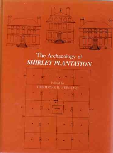 The Archaeology of Shirley Plantation