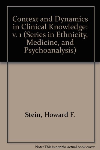 Beispielbild fr Context and Dynamics in Clinical Knowledge (Series in Ethnicity, Medicine, and Psychoanalysis Volume One) 1, I zum Verkauf von Heartwood Books, A.B.A.A.