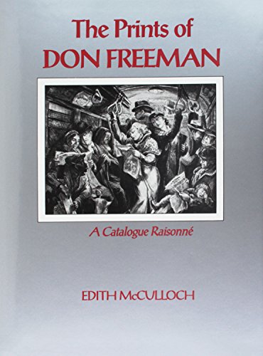 Imagen de archivo de The Prints of Don Freeman: A Catalogue Raisonne a la venta por Affordable Collectibles