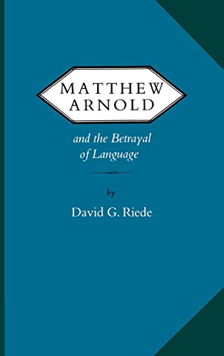 Matthew Arnold and the Betrayal of Language