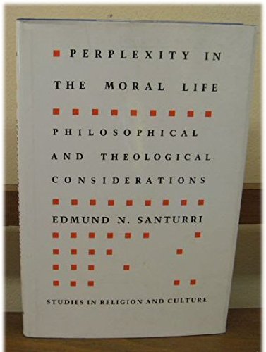 9780813911557: Perplexity in the Moral Life: Philosophical and Theological Considerations