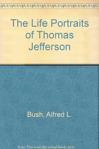 The Life Portraits of Thomas Jefferson (9780813911632) by Bush, Alfred L.