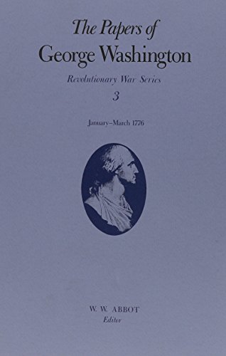 Beispielbild fr The Papers of George Washington v.3; Revolutionary War Series;Jan.-March 1776: Revolutionary War Series Vol 3 zum Verkauf von Monster Bookshop