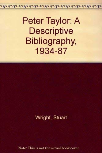 Stock image for Peter Taylor: A Descriptive Bibliography 1934-87 for sale by Row By Row Bookshop