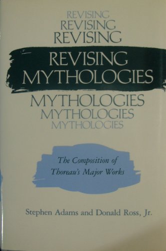 Imagen de archivo de Revising Mythologies: The Composition of Thoreau's Major Works a la venta por HPB-Red