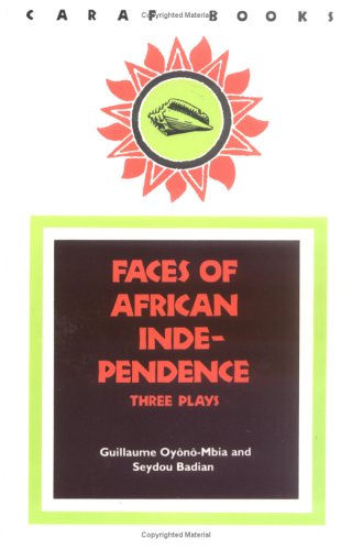 Imagen de archivo de Faces of African Independence: Three Plays a la venta por ThriftBooks-Dallas