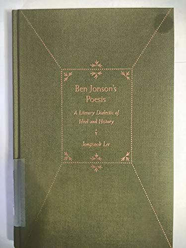 Beispielbild fr Ben Jonson's Poesis : A Literary Dialectic of Ideal & History zum Verkauf von Daedalus Books