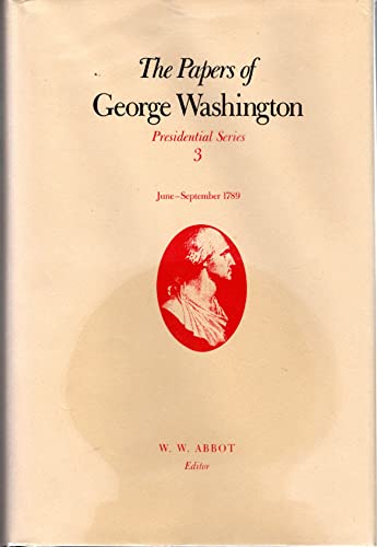 Beispielbild fr The Papers of George Washington: June-Sept, 1789 v.3: June-Sept, 1789 Vol 3 (The Papers of George Washington: Presidential Series): June-September 1789 zum Verkauf von Monster Bookshop