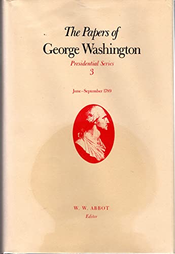 The Papers of George Washington: June-September 1789 (Volume 3) (Presidential Series) (9780813912103) by Washington, George