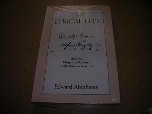 Stock image for Lyrical Left: Randolph Bourne, Alfred Stieglitz, and the Origins of Cultural Radicalism in America for sale by ThriftBooks-Atlanta