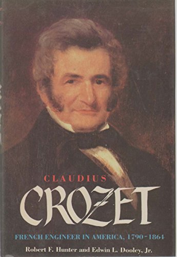 Stock image for Claudius Crozet : French Engineer in America, 1790-1864 for sale by Better World Books