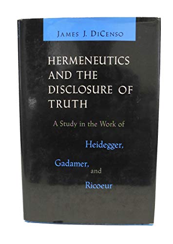 Imagen de archivo de Hermeneutics and the Disclosure of Truth: A Study in the Work of Heidegger Gadamer and Ricoeur (Studies in Religion and Culture) a la venta por Books-R-Keen