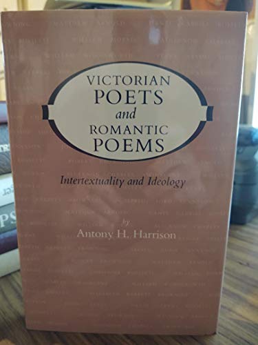 Beispielbild fr Victorian Poets and Romantic Poems : Intertextuality and Ideology zum Verkauf von Better World Books
