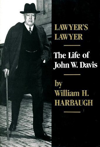 Stock image for Lawyers Lawyer: The Life of John W. Davis for sale by ZBK Books