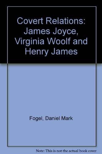 Stock image for Covert Relations : James Joyce, Virginia Woolf and Henry James for sale by Better World Books