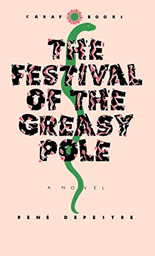 The Festival of the Greasy Pole (CARAF Books: Caribbean and African Literature Translated from French) (9780813912813) by Depestre, RenÃ©