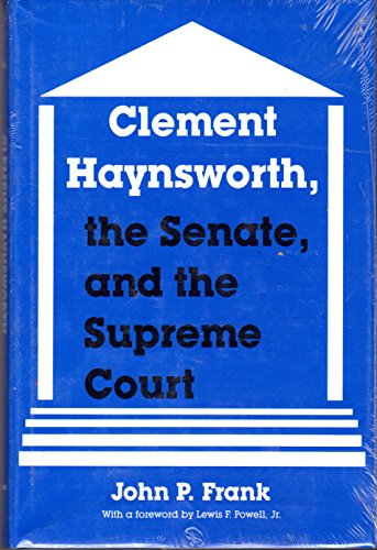 Beispielbild fr Clement Haynsworth, the Senate, and the Supreme Court zum Verkauf von BooksRun