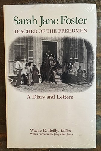 Sarah Jane Foster, Teacher of the Freedmen: A Diary and Letters (9780813913056) by Reilly, Wayne E.