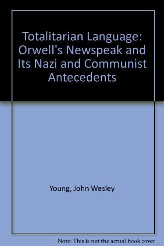 9780813913247: Totalitarian Language: Orwell's Newspeak and Its Nazi and Communist Antecedents
