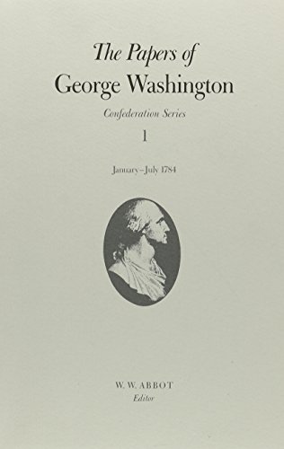 Beispielbild fr The Papers of George Washington Confederation Series, v1 JanuaryJuly 1784 zum Verkauf von PBShop.store US