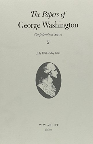 The Papers of George Washington: July 1784-May 1785 (Volume 2) (Confederation Series)