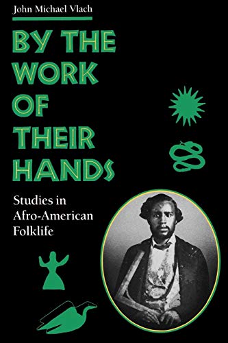 Beispielbild fr By the Work of their Hands: Studies in Afro-American Folklife zum Verkauf von N. Fagin Books