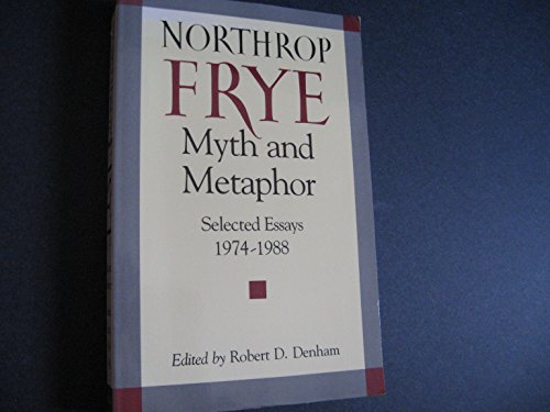 Beispielbild fr Myth and Metaphor: Selected Essays 1974-1988 Northrop Frye zum Verkauf von New Legacy Books