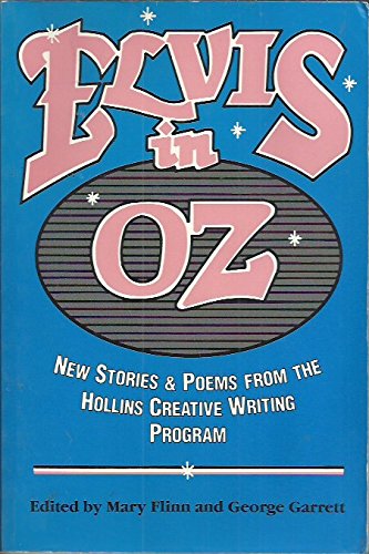 Stock image for Elvis in Oz: New Stories and Poems from the Hollins Creative Writing Program for sale by Ken's Book Haven