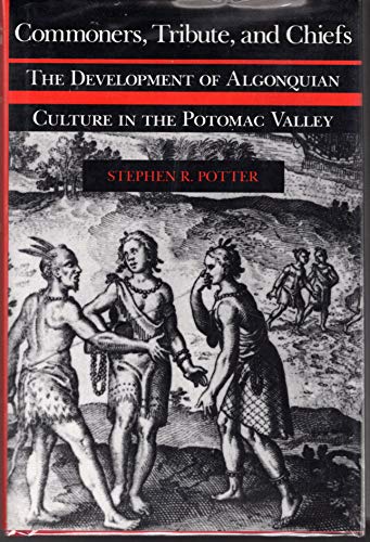 Stock image for Commoners, Tribute and Chiefs : The Development of Algonquian Culture in the Potomac Valley for sale by Better World Books