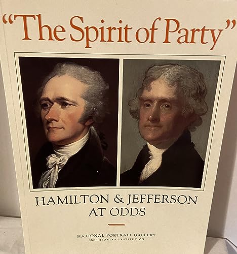 The "Spirit of Party": Hamilton & Jefferson at Odds (9780813914237) by Christman, Margaret C. S.