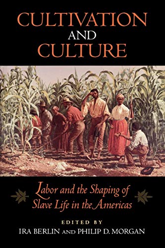 9780813914244: Cultivation and Culture: Labor and the Shaping of Black Life in the Americas