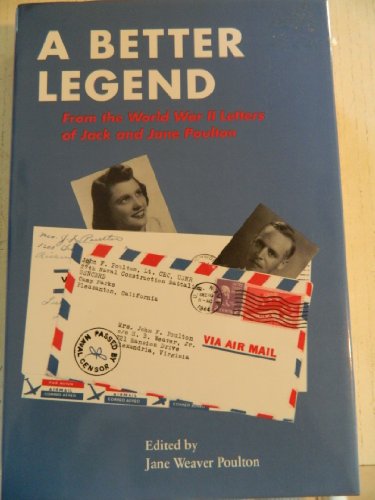 Stock image for A Better Legend From the World War II Letters of Jack and Jane Poulton for sale by BookHolders