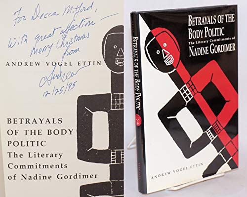 BETRAYALS OF THE BODY POLITIC. The literary commitments of Nadine Gordimer.