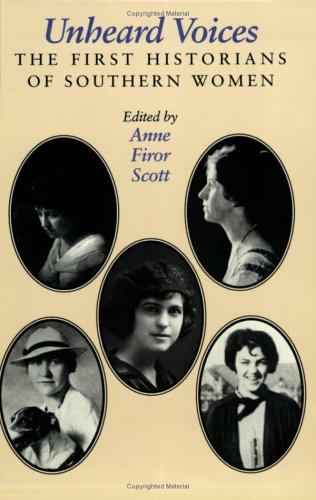 Stock image for Unheard Voices: The First Historians of Southern Women for sale by ThriftBooks-Atlanta