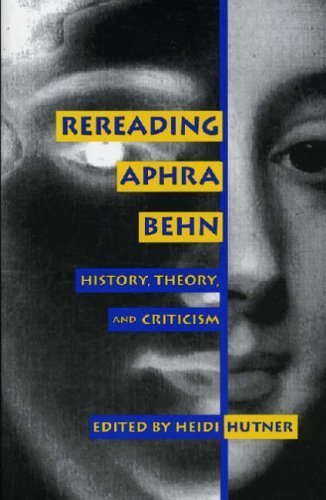 Rereading Aphra Behn: History, Theory and Criticism