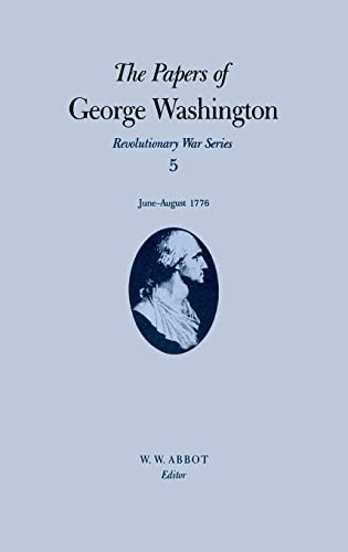 9780813914473: The Papers of George Washington: Revolutionary War Series, Volume 5, June-August 1776