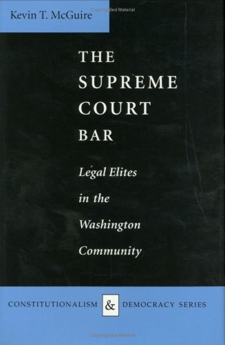 Stock image for The Supreme Court Bar : Legal Elites in the Washington Community for sale by Better World Books